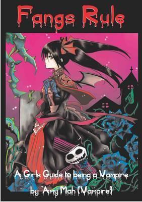 Fangs Rule: A Girls Guide to Being a Vampire