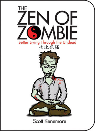 The Zen of Zombie: Better Living Through the Undead