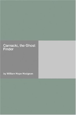 Carnacki, The Ghost Finder by William Hope Hodgson
