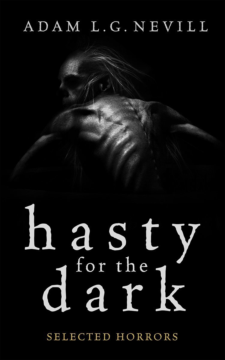 Hasty for the Dark: Selected Horrors