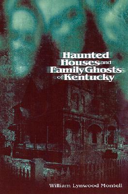 Haunted Houses and Family Ghosts of Kentucky