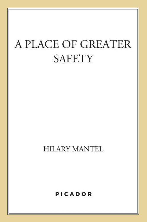 A Place of Greater Safety: A Novel