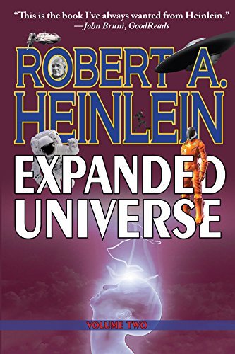 Robert A. Heinlein’s Expanded Universe: Volume Two