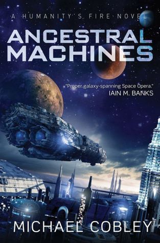 Ancestral Machines: A Humanity's Fire novel