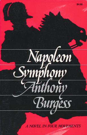 Napoleon Symphony: A Novel in Four Movements