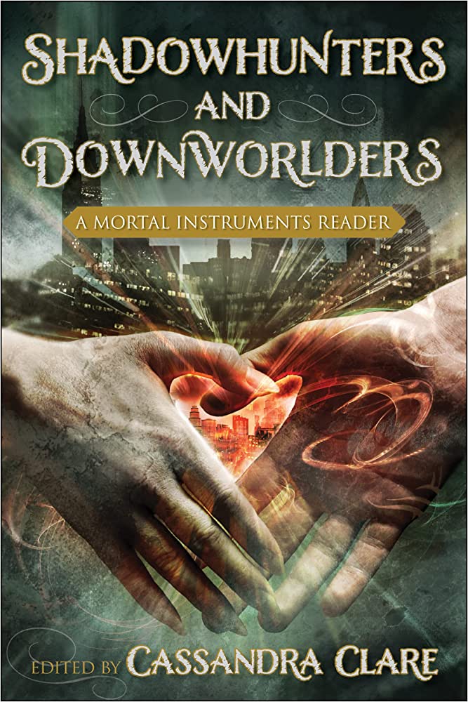 Shadowhunters and Downworlders: A Mortal Instruments Reader
