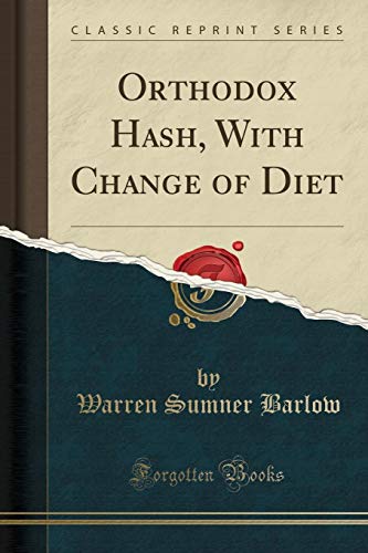 Orthodox Hash, With Change of Diet (Classic Reprint)