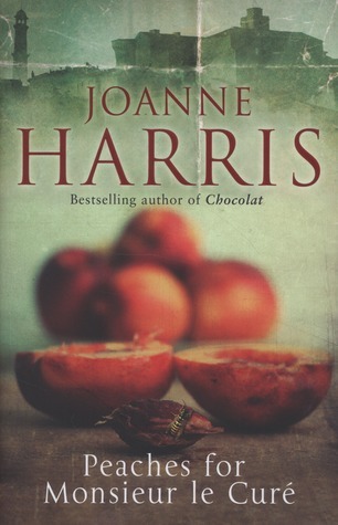 Peaches for Monsieur Le Curé (Chocolat 3): The Enchanting Third Novel in the Beloved Chocolat Series From Master Storyteller Joanne Harris