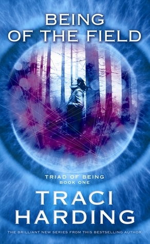 Being of the Field: Triad of Being Book One