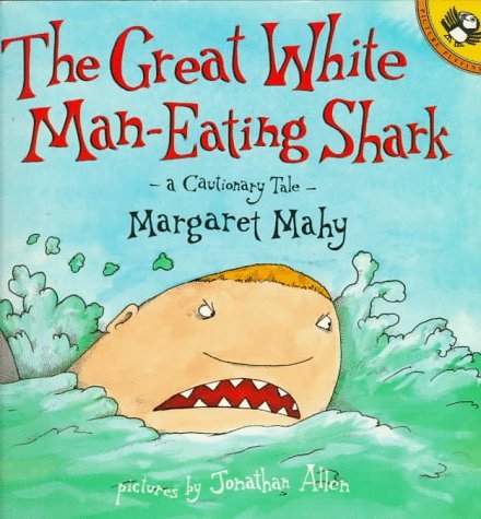 The Great White Man-Eating Shark: A Cautionary Tale