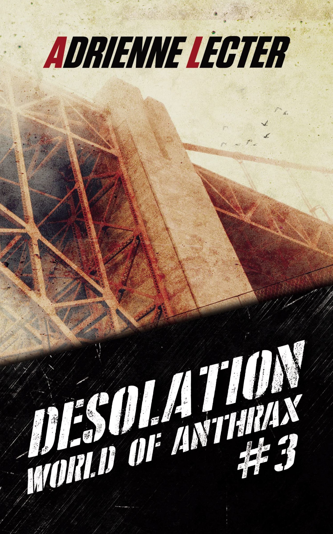 Desolation (World of Anthrax Book 3): A Post-Apocalyptic Zombie Survival Thriller Series