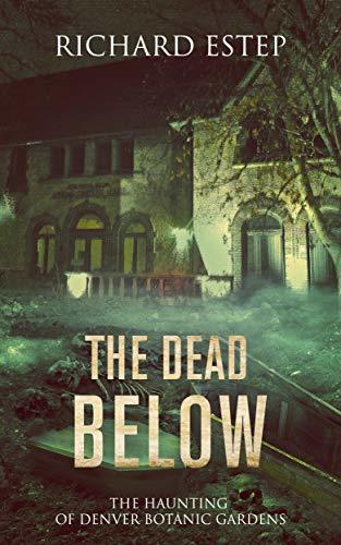The Dead Below: The Haunting of Denver Botanic Gardens