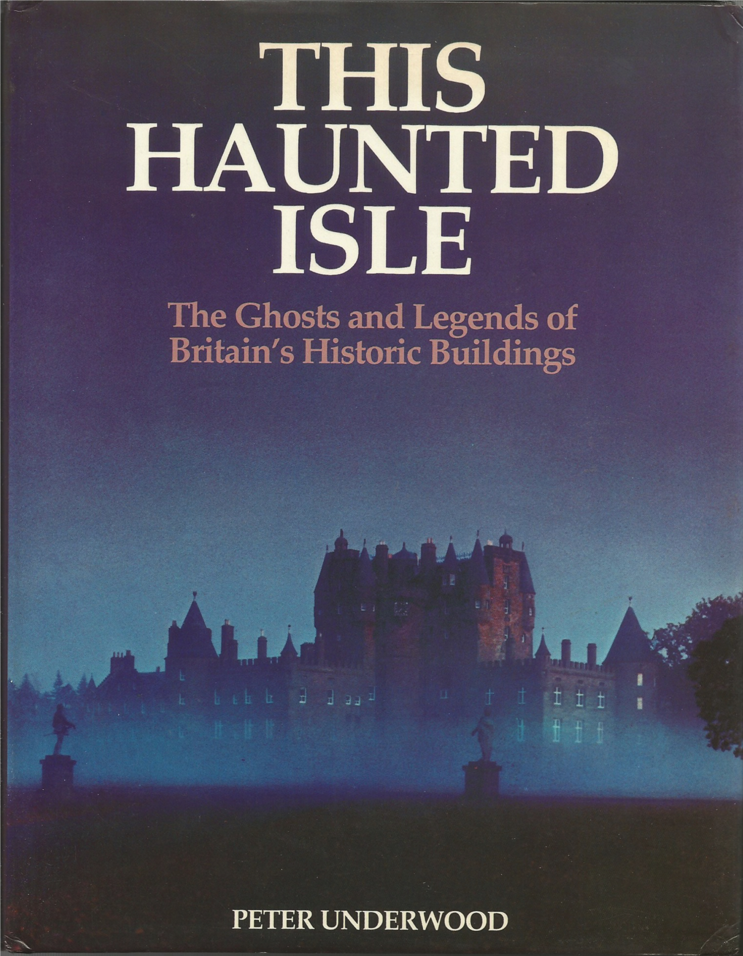 This Haunted Isle: The Ghosts and Legends of Britain's Historic Buildings