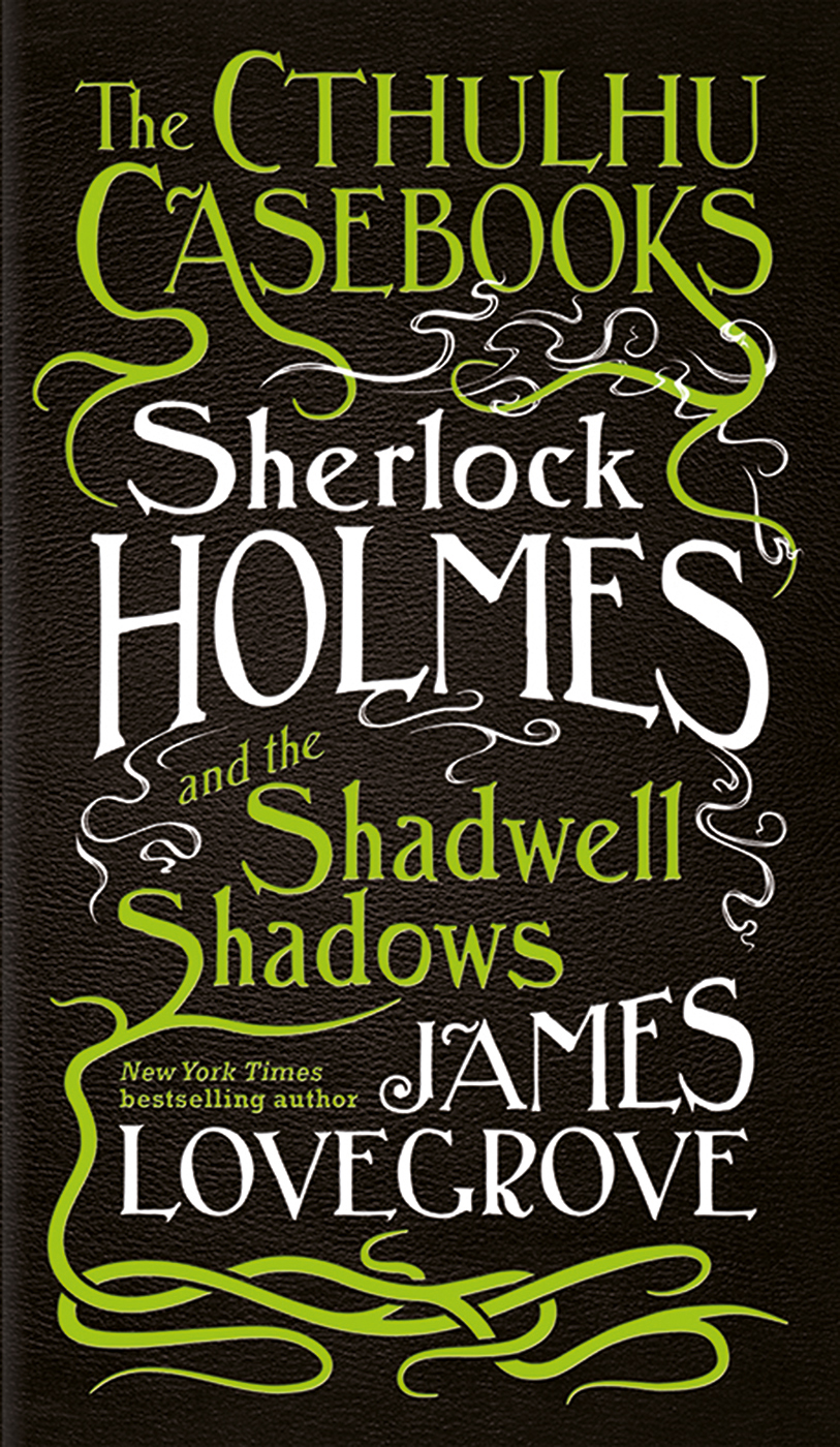 The Cthulhu Casebooks: Sherlock Holmes and the Shadwell Shadows