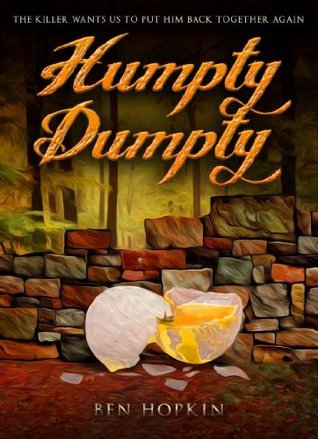 Humpty Dumpty: The killer wants us to put him back together again