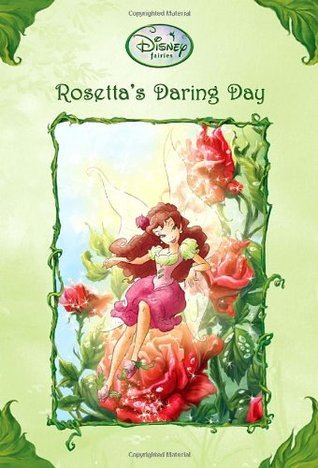 Disney Fairies: Rosetta's Daring Day