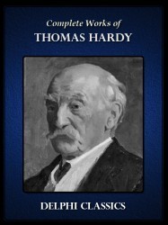 The Complete Works of Thomas Hardy (Illustrated)