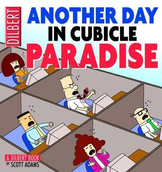 Another Day in Cubicle Paradise: A Dilbert Book