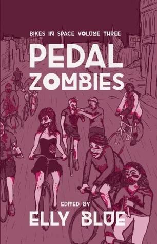 Pedal Zombies: Thirteen Feminist Bicycle Science Fiction Stories