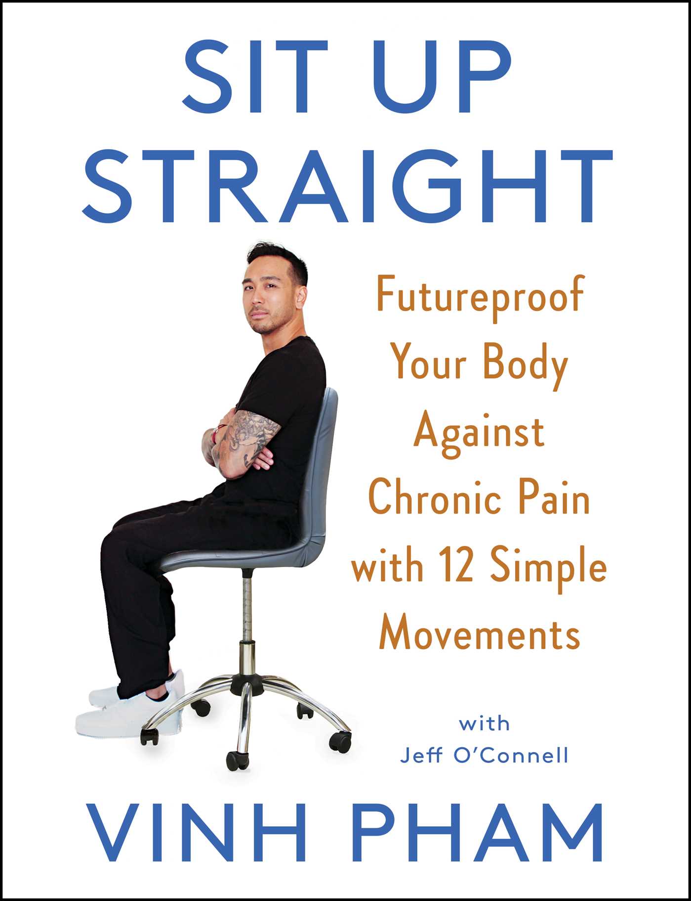 Sit Up Straight: Futureproof Your Body Against Chronic Pain With 12 Simple Movements