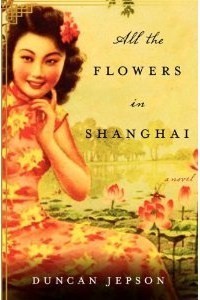 All the Flowers in Shanghai: A Novel