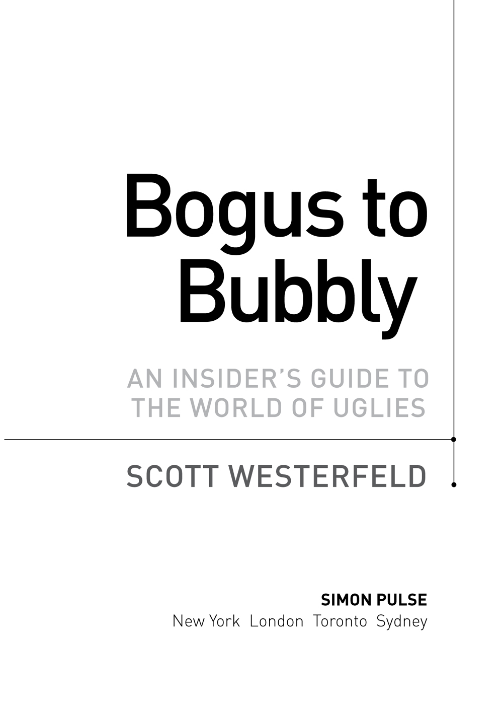 Bogus to Bubbly: An Insider's Guide to the World of Uglies
