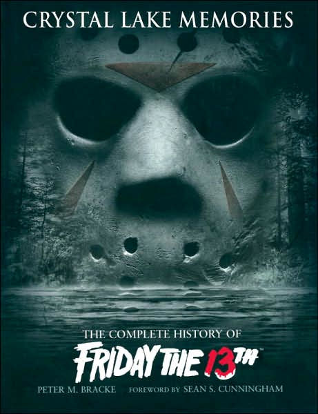 Crystal Lake Memories: The Complete History of Friday the 13th