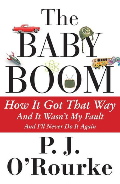 The Baby Boom: How It Got That Way, and It Wasn't My Fault, and I'll Never Do It Again