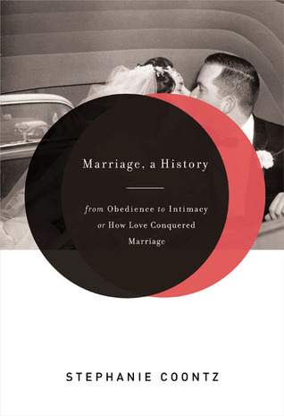 Marriage, a History: How Love Conquered Marriage