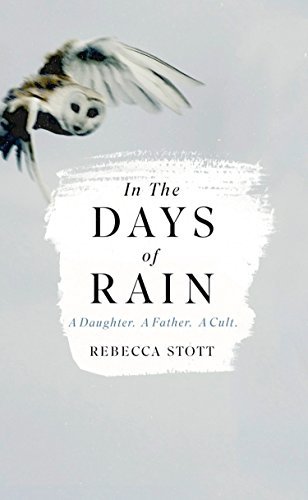 In the Days of Rain: A Daughter, a Father, a Cult