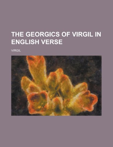The Georgics of Virgil in English Verse