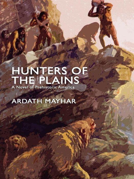Hunters of the Plains: A Novel of Prehistoric America