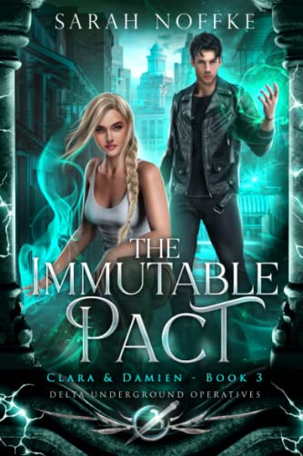 The Immutable Pact - Clara & Damien (Book 3): Delta Underground Operatives