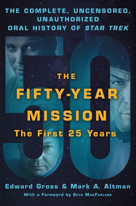 The Fifty-Year Mission: The Next 25 Years: From The Next Generation to J. J. Abrams: The Complete, Uncensored, and Unauthorized Oral History of Star Trek