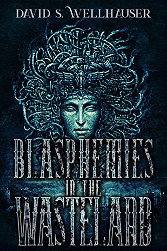 Blasphemies in the Wasteland