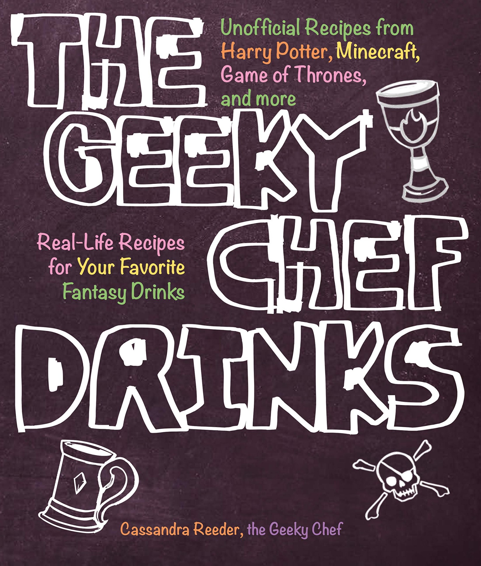 The Geeky Chef Drinks: Unofficial Cocktail Recipes from Game of Thrones, Legend of Zelda, Star Trek, and More