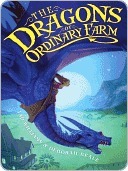 The Dragons of Ordinary Farm (Ordinary Farm Adventures, # 1).