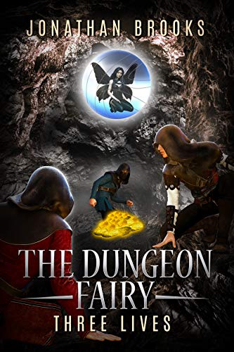 The Dungeon Fairy: Three Lives: A Dungeon Core Escapade