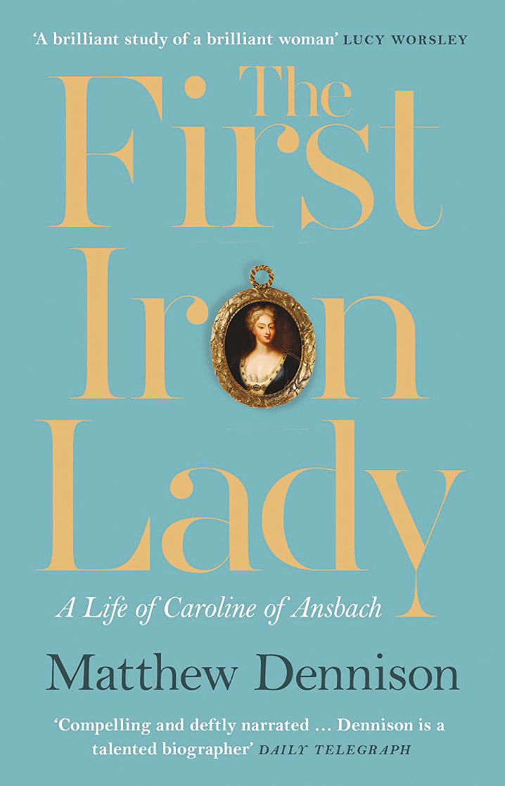 The First Iron Lady: A Life of Caroline of Ansbach
