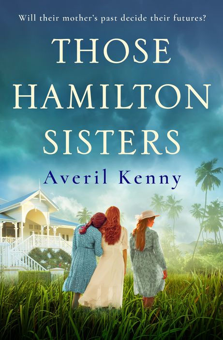 Those Hamilton Sisters: An Unputdownable, Moving Story of Family and Secrets