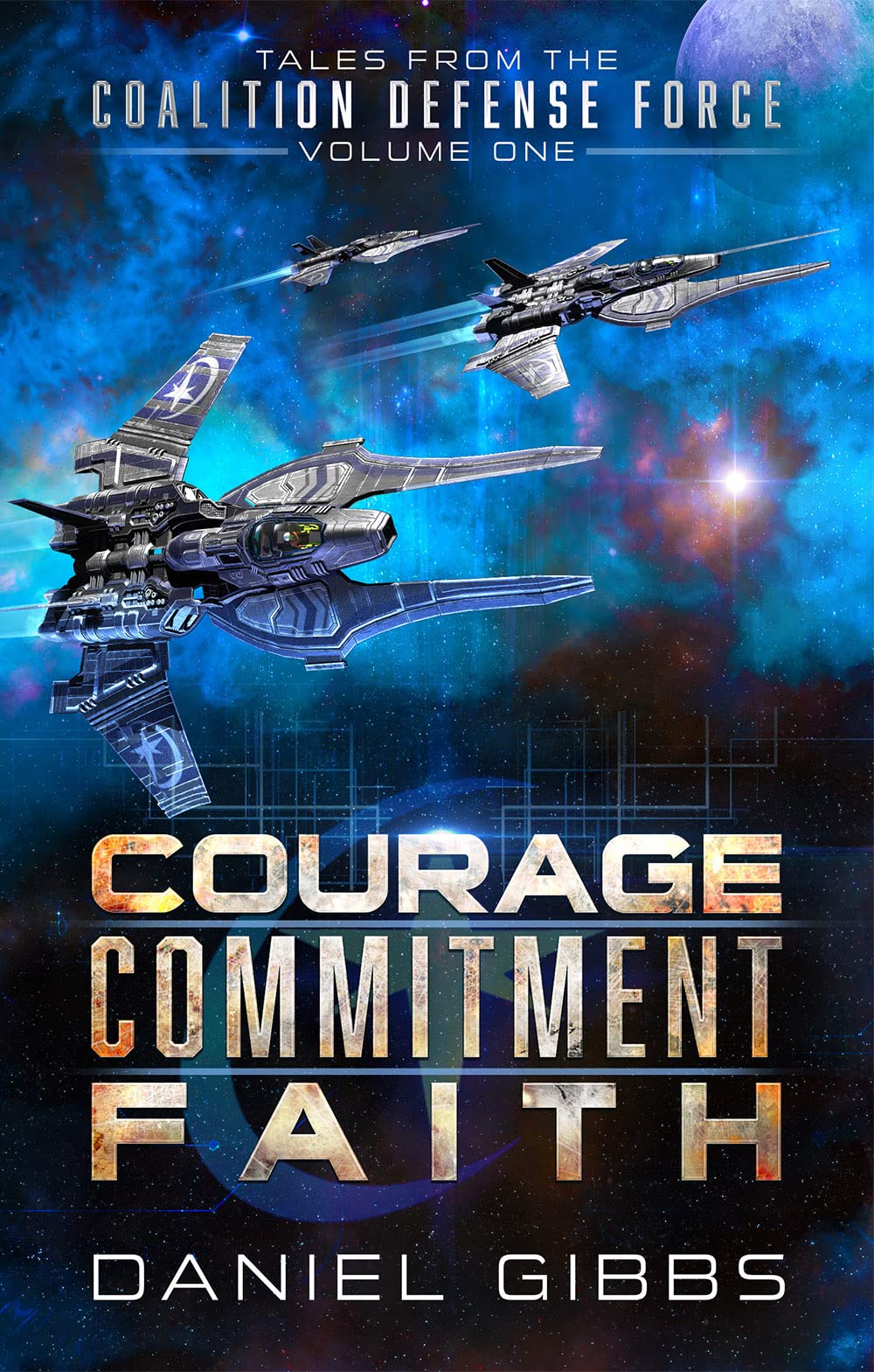 Courage, Commitment, Faith: Tales From the Coalition Defense Force, Vol. 1