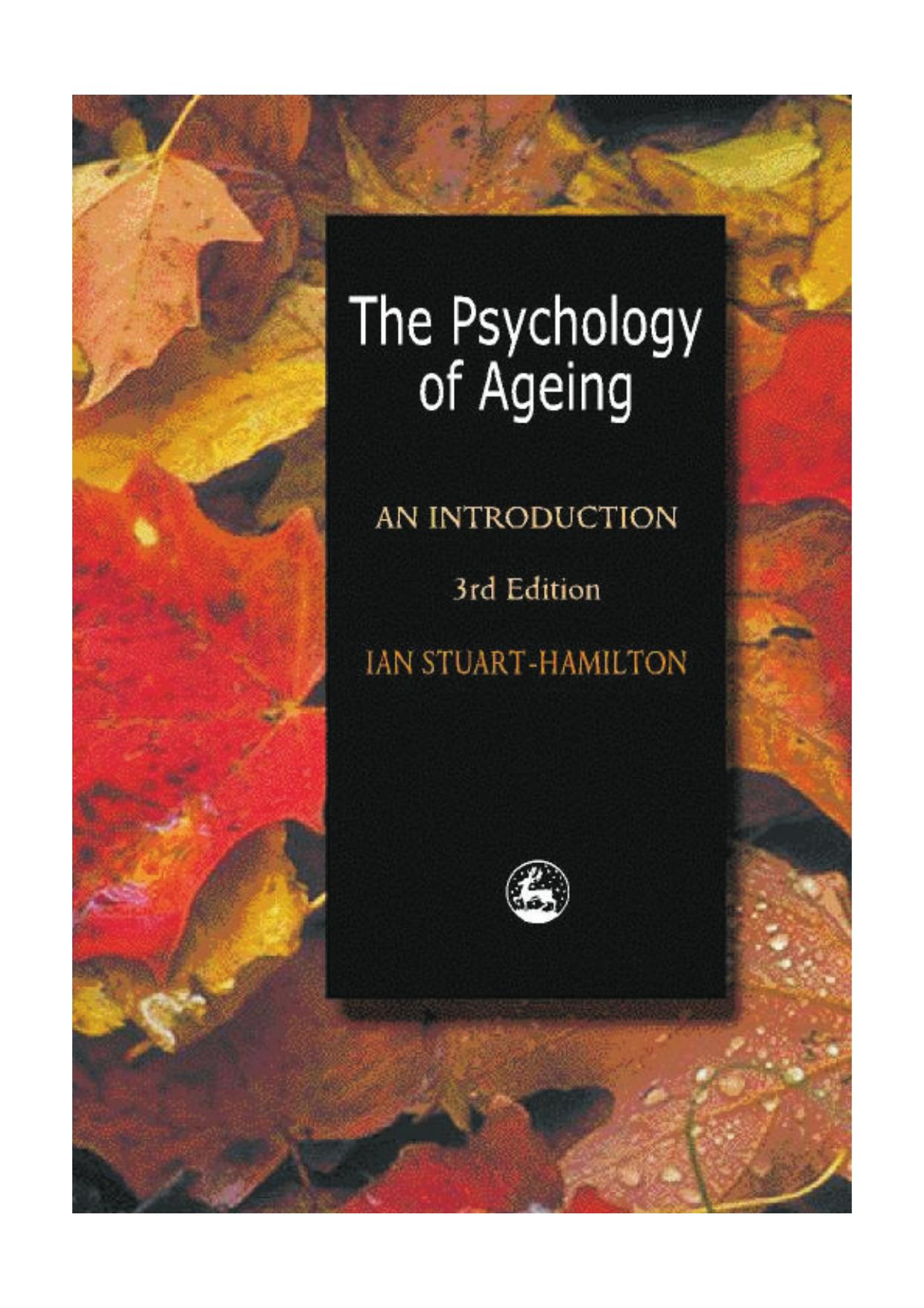 The Psychology of Ageing - An Intro. 3rd ed. - I. Stuart-Hamilton (Jessica Kingsley, 2000) WW