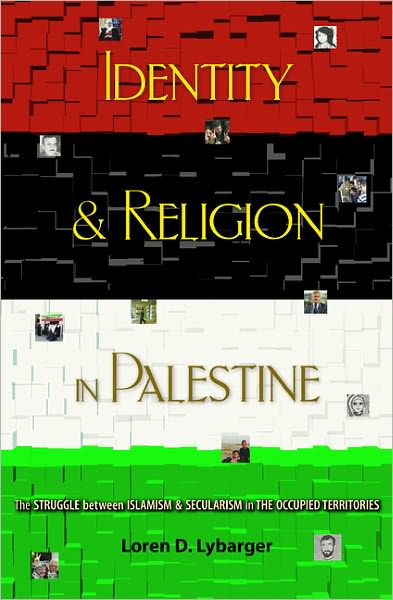 Identity and Religion in Palestine: The Struggle Between Islamism and Secularism in the Occupied Territories
