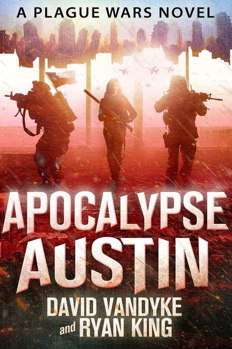 Apocalypse Austin: Plague Wars Book 4