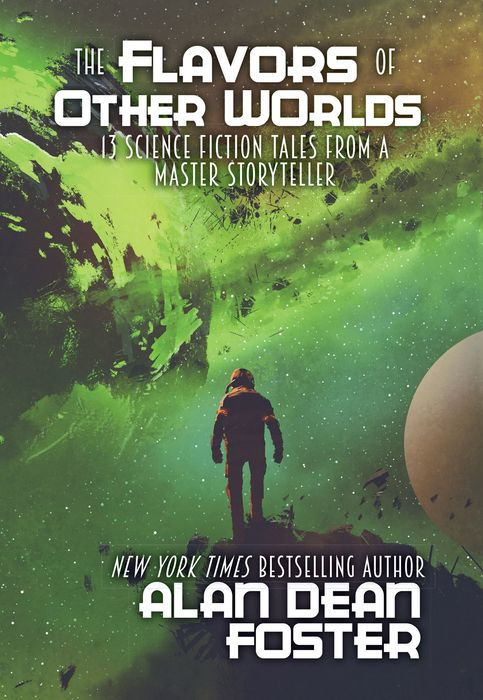 The Flavors of Other Worlds: 13 Science Fiction Tales From a Master Storyteller