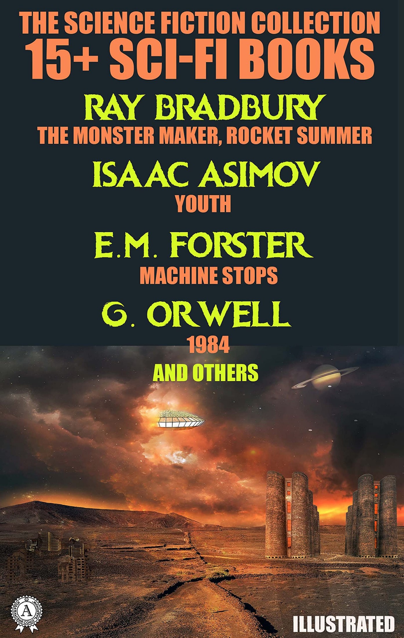 The Science Fiction Collection. 35 Sci-Fi Books: Ray Bradbury the Monster Maker, Rocket Summer, Isaac Asimov Youth, E.M. Forster Machine Stops, Kurt Vonnegut 2 B R 0 2 B and Others