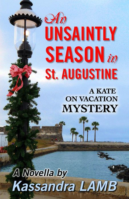 An Unsaintly Season in St. Augustine: A Kate on Vacation Mystery, #1
