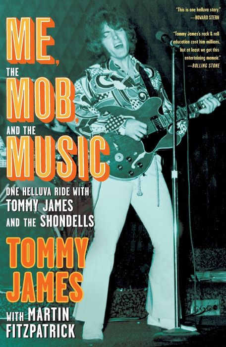 Me, the Mob, and the Music: One Helluva Ride With Tommy James & the Shondells