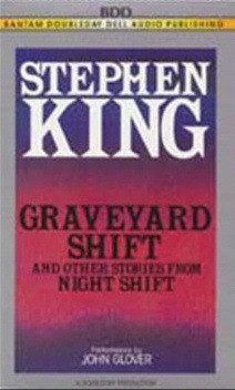 Graveyard Shift, and Other Stories From Night Shift