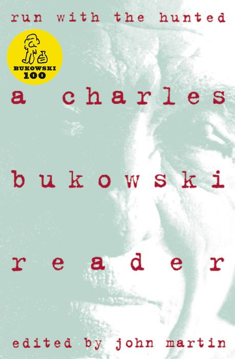 Run With the Hunted: A Charles Bukowski Reader